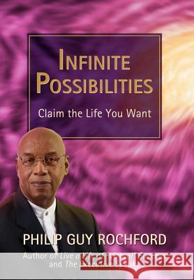 Infinite Possibilities: Claim the Life You Want Rochford, Philip Guy 9780595871261 iUniverse - książka