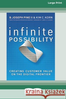 Infinite Possibility: Creating Customer Value on the Digital Frontier (16pt Large Print Edition) B Joseph Pine 9780369371188 ReadHowYouWant - książka