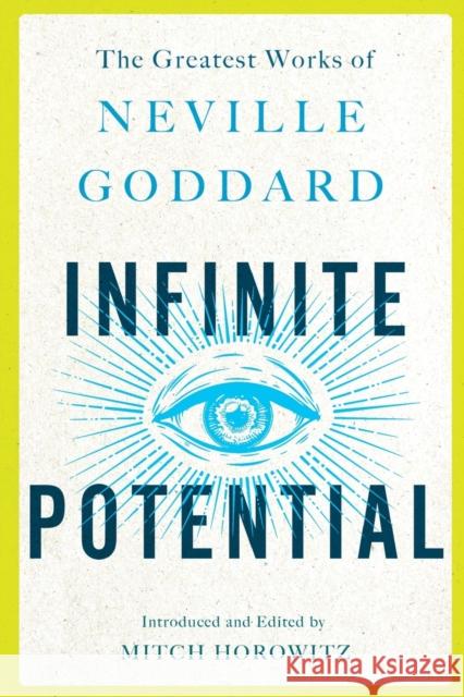 Infinite Potential: The Greatest Works of Neville Goddard Neville Goddard Mitch Horowitz 9781250319302 St. Martin's Essentials - książka