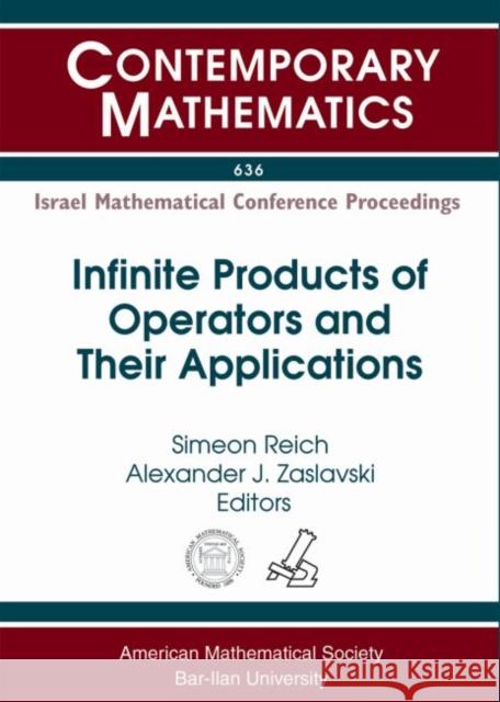 Infinite Products of Operators and Their Applications Simeon Reich Alexander J. Zaslavski  9781470414801 American Mathematical Society - książka