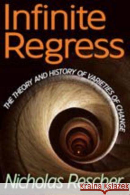 Infinite Regress: The Theory and History of Varieties of Change Rescher, Nicholas 9781412810968 Transaction Publishers - książka