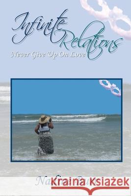 Infinite Relations: Never Give up on Love Burr, Nadine 9781453549698 Xlibris Corporation - książka