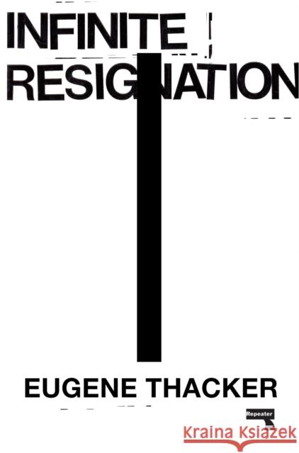 Infinite Resignation: On Pessimism Eugene Thacker 9781912248193 Watkins Media Limited - książka