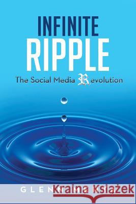 Infinite Ripple - The Social Media Revolution Glenn Mehta 9781483606774 Xlibris Corporation - książka