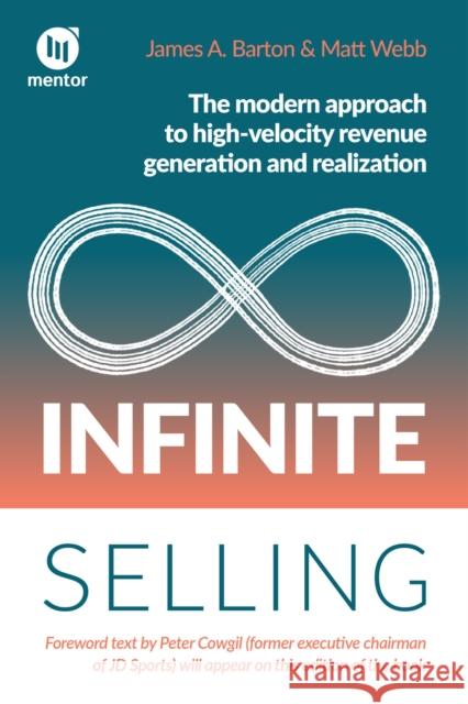 Infinite Selling: The modern approach to high-velocity revenue generation and realization Matt Webb 9781788609265 Practical Inspiration Publishing - książka