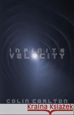 Infinite Velocity Colin Carlton 9781978346550 Createspace Independent Publishing Platform - książka