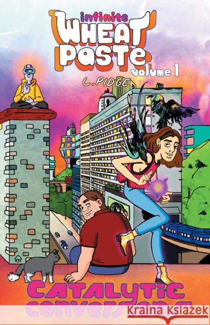Infinite Wheatpaste Vol. 1 - Catalytic Conversions L. Pidge 9781910395783 Avery Hill Publishing Limited - książka