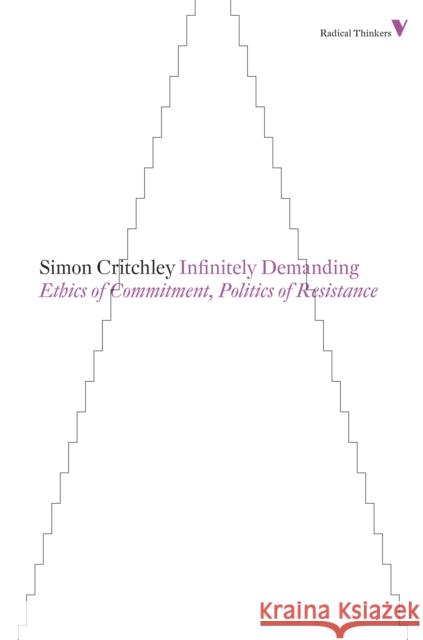 Infinitely Demanding: Ethics of Commitment, Politics of Resistance Critchley, Simon 9781781680179  - książka