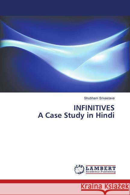 INFINITIVES A Case Study in Hindi Srivastava, Shubham 9786138387633 LAP Lambert Academic Publishing - książka