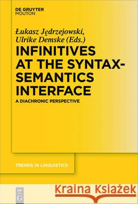 Infinitives at the Syntax-Semantics Interface: A Diachronic Perspective Lukasz Jedrzejowski, Ulrike Demske 9783110518474 De Gruyter - książka