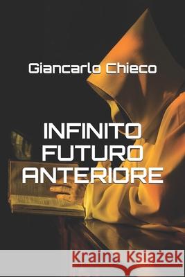 Infinito Futuro Anteriore Giancarlo Chieco 9781688710726 Independently Published - książka