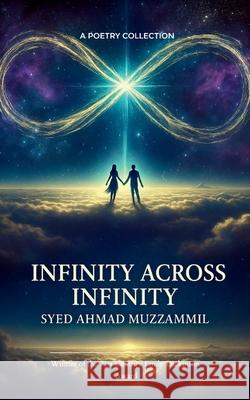 Infinity Across Infinity Syed Ahmad Muzzammil 9789369539772 Bookleaf Publishing - książka