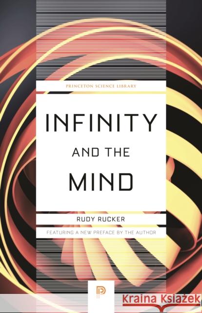 Infinity and the Mind: The Science and Philosophy of the Infinite Rudy Rucker 9780691191386 Princeton University Press - książka