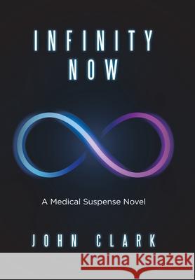 Infinity Now John Clark 9781984578846 Xlibris Us - książka