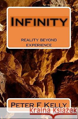 Infinity: reality beyond experience Kelly, Peter F. 9781449590093 Createspace - książka