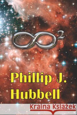 Infinity Squared Phillip J. Hubbell 9781621417767 Booklocker.com - książka