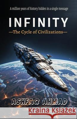 Infinity: The Cycle of Civilizations Ashfaq Ahmad 9788199616264 Gradias Publishing House - książka