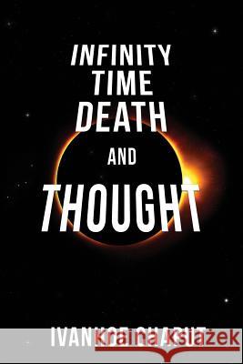 Infinity, Time, Death and Thought Ivanhoe Chaput 9781732358607 Not Avail - książka