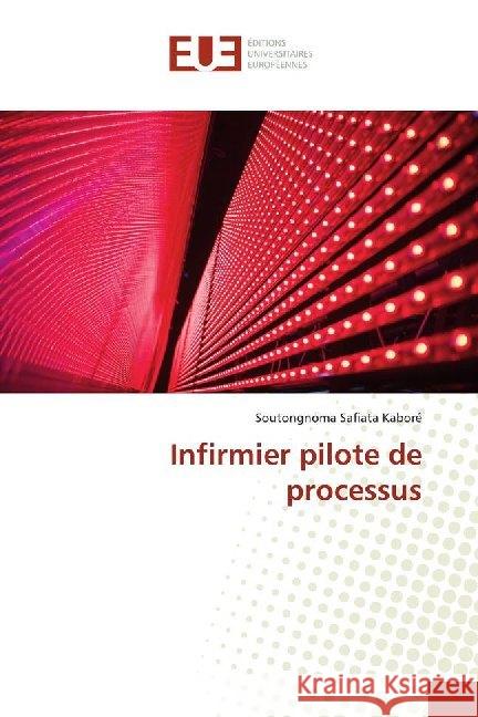 Infirmier pilote de processus Kaboré, Soutongnoma Safiata 9786138489931 Éditions universitaires européennes - książka