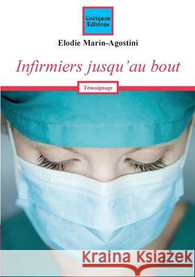 Infirmiers jusqu'au bout Elodie Marin-Agostini 9782849933787 Coetquen Editions - książka