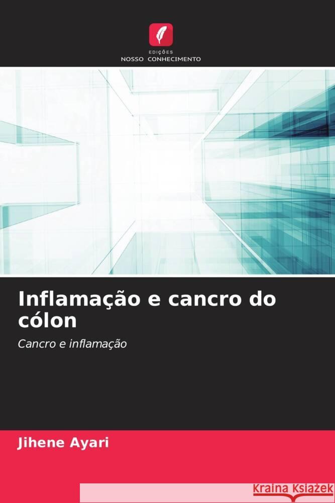 Inflamação e cancro do cólon Ayari, Jihene 9786204392653 Edicoes Nosso Conhecimento - książka