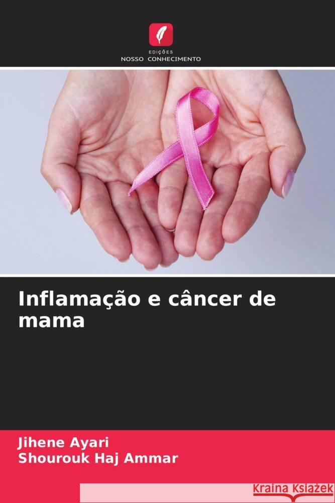 Inflamação e câncer de mama Ayari, Jihene, Haj Ammar, Shourouk 9786204447629 Edições Nosso Conhecimento - książka