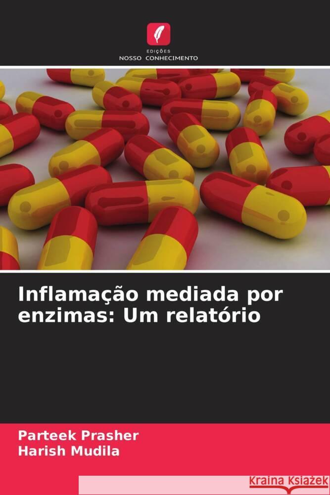 Inflama??o mediada por enzimas: Um relat?rio Parteek Prasher Harish Mudila 9786207071753 Edicoes Nosso Conhecimento - książka