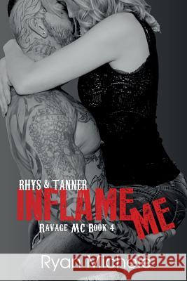 Inflame Me (Ravage Mc#4) Ryan Michele 9781517353193 Createspace Independent Publishing Platform - książka