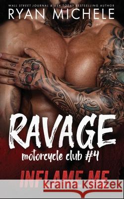 Inflame Me (Ravage MC #4): A Motorcycle Club Romance Ryan Michele 9781951708030 Ryan Michele - książka