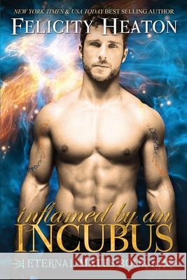 Inflamed by an Incubus Felicity Heaton 9781911485575 Felicity Heaton - książka