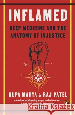 Inflamed: Deep Medicine and the Anatomy of Injustice Raj Patel 9780141995236 Penguin Books Ltd - książka