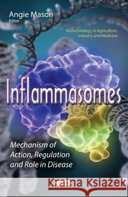 Inflammasomes: Mechanism of Action, Regulation & Role in Disease Angie Mason 9781634848916 Nova Science Publishers Inc - książka