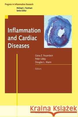 Inflammation and Cardiac Diseases Peter Libby Douglas L. Mann Giora Z. Feuerstein 9783764367251 Birkhauser - książka