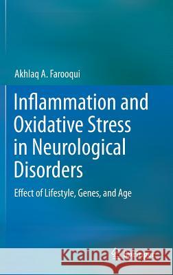 Inflammation and Oxidative Stress in Neurological Disorders: Effect of Lifestyle, Genes, and Age Farooqui, Akhlaq A. 9783319041100 Springer International Publishing AG - książka