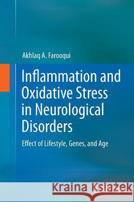 Inflammation and Oxidative Stress in Neurological Disorders: Effect of Lifestyle, Genes, and Age Farooqui, Akhlaq A. 9783319344966 Springer - książka