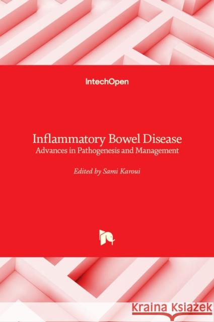 Inflammatory Bowel Disease: Advances in Pathogenesis and Management Sami Karoui 9789533078915 Intechopen - książka