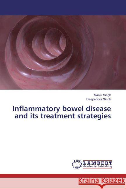 Inflammatory bowel disease and its treatment strategies Singh, Manju; Singh, Deependra 9783659923012 LAP Lambert Academic Publishing - książka