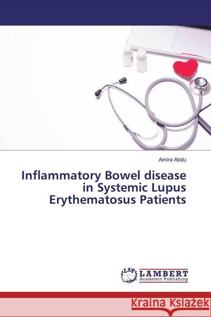 Inflammatory Bowel disease in Systemic Lupus Erythematosus Patients Abdu, Amira 9786139953547 LAP Lambert Academic Publishing - książka