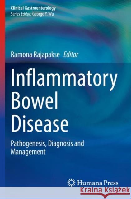 Inflammatory Bowel Disease: Pathogenesis, Diagnosis and Management Rajapakse, Ramona 9783030817824 Springer International Publishing - książka