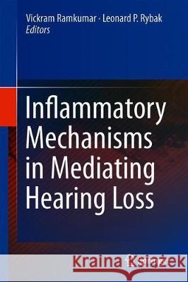 Inflammatory Mechanisms in Mediating Hearing Loss Vickram Ramkumar Leonard Rybak 9783319925066 Springer - książka