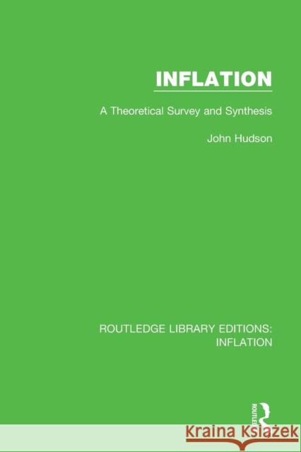 Inflation: A Theoretical Survey and Synthesis John Hudson 9781138654495 Routledge - książka