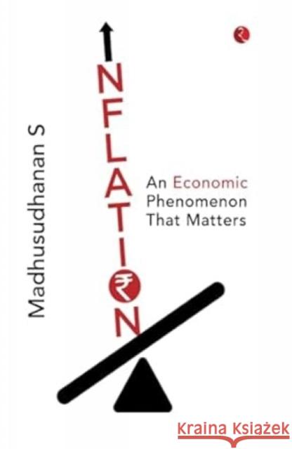 Inflation: An Economic Phenomenon that Matters S. Madhusudhanan 9789361560200 Rupa Publications India Pvt. Ltd - książka
