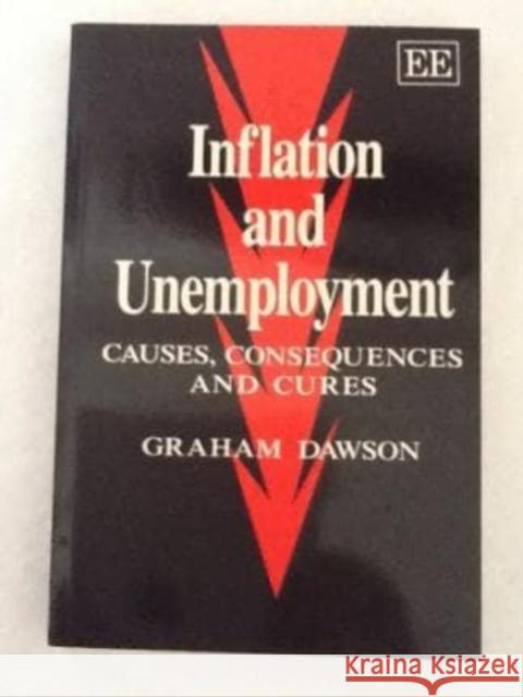 INFLATION AND UNEMPLOYMENT: Causes, Consequences and Cures Graham Dawson 9781852786588 Edward Elgar Publishing Ltd - książka