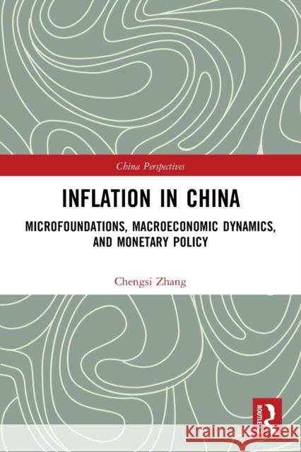 Inflation in China: Microfoundations, Macroeconomic Dynamics, and Monetary Policy  9780367536039 Routledge - książka