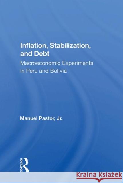 Inflation, Stabilization, and Debt: Macroeconomic Experiments in Peru and Bolivia Pastor, Manuel 9780367013165 Taylor and Francis - książka