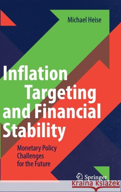 Inflation Targeting and Financial Stability: Monetary Policy Challenges for the Future Heise, Michael 9783030050771 Springer - książka