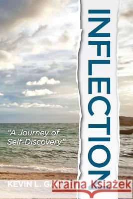 Inflection: A Journey of Self-Discovery Kevin L. Gantt 9781502302885 Createspace - książka