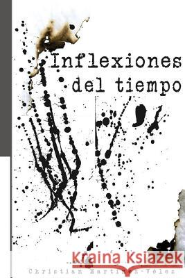 Inflexiones del tiempo Christian Martinez-Velez 9781537171098 Createspace Independent Publishing Platform - książka