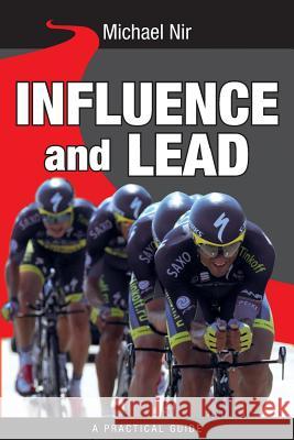 Influence and Lead: Fundamentals for Personal and Professional Growth Michael Nir 9781494911003 Createspace - książka