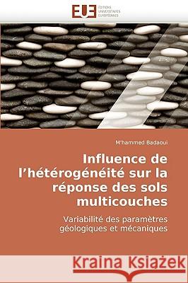 Influence de L H�t�rog�n�it� Sur La R�ponse Des Sols Multicouches Badaoui-M 9786131504556 Omniscriptum - książka